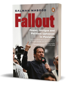 Fallout (Power, Intrigue and Political Upheaval in Pakistan) by Salman Masood, 9780143465966