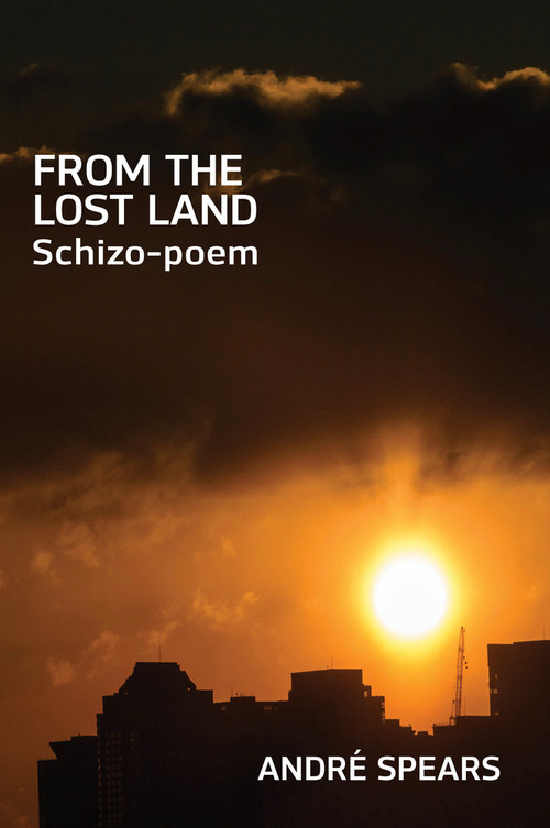 From the Lost Land (Schizo-poem) by André Spears, 9781581772340