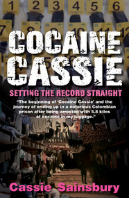 Cocaine Cassie (Setting the record straight) by Cassandra Sainsbury,, 9781760796693