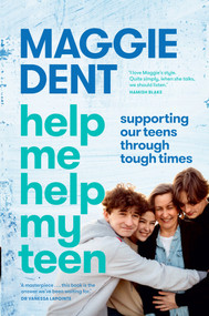 Help Me Help My Teen (Supporting our teens through tough times) by Maggie Dent, 9781761268946
