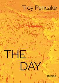 The Day by Troy Pancake, 9781960215239