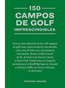 150 campos de golf imprescindibles (Esta es una selección de los 150 campos de golf más espectaculares del mundo.) (Spanish Edition) by Stefanie Waldek, 9788419043467