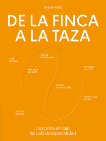 De la finca a la taza. Descubre el viaje del café de especialidad (Spanish Edition) by Syra Coffee, 9788419043504