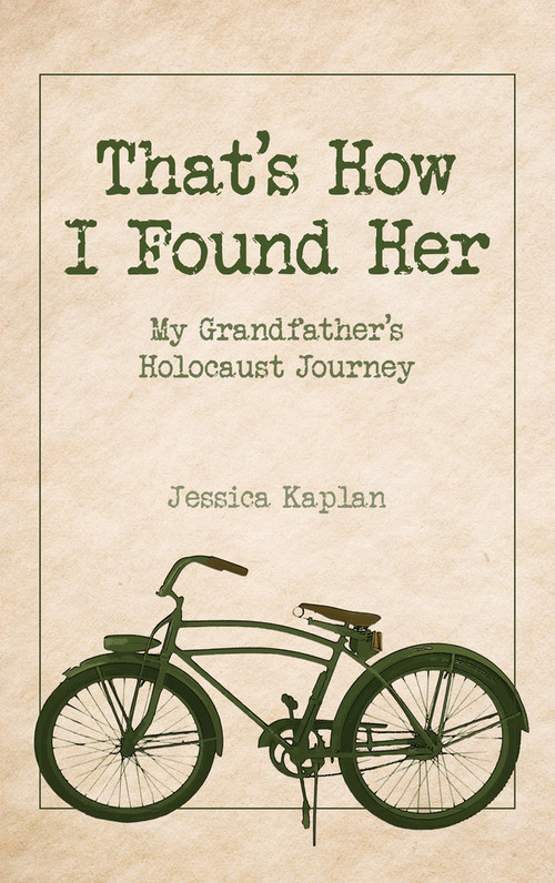 That's How I Found Her (My Grandfather's Holocaust Journey) by Jessica Kaplan, 9789655243796