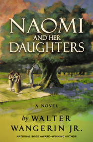 Naomi and Her Daughters (A Novel) - 9780310176794 by Walter Wangerin Jr.