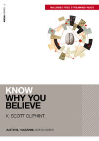 Know Why You Believe (Includes Free Streaming Video) - 9780310178095 by K. Scott Oliphint, Justin S.  Holcomb