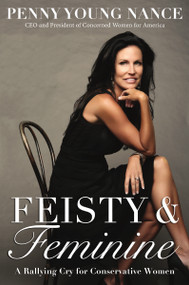 Feisty and   Feminine (A Rallying Cry for Conservative Women) by Penny Young Nance, 9780310369738