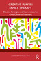 Creative Play in Family Therapy (Effective Strategies and Interventions for Child-Centered Treatment) by Lisa René Reynolds, 9781032827636