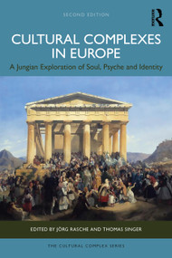 Cultural Complexes in Europe (A Jungian Exploration of Soul, Psyche and Identity) by Jörg Rasche, Thomas Singer, 9781041004226