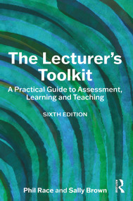 The Lecturer's Toolkit (A Practical Guide to Assessment, Learning and Teaching) by Phil Race, Sally Brown, 9781032738345