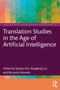 Translation Studies in the Age of Artificial Intelligence by Sanjun Sun, Kanglong Liu, Riccardo Moratto, 9781032756301