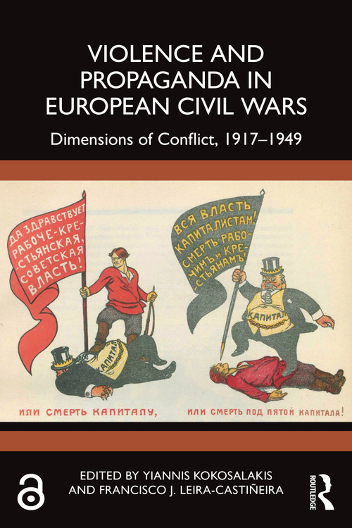 Violence and Propaganda in European Civil Wars (Dimensions of Conflict, 1917-1949) by Yiannis Kokosalakis, Francisco J. Leira-Castiñeira, 9781032307114