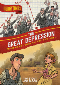 History Comics: The Great Depression (From Hard Times to the New Deal) - 9781250810335 by Tim Stout, Joe Flood, 9781250810335