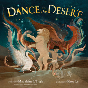 Dance in the Desert (revised edition) by Madeleine L'Engle, Khoa Le, 9780374391287