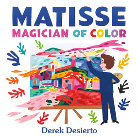 Matisse: Magician of Color by Derek Desierto, 9781250864697