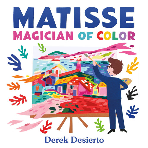 Matisse: Magician of Color by Derek Desierto, 9781250864697