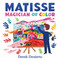 Matisse: Magician of Color by Derek Desierto, 9781250864697