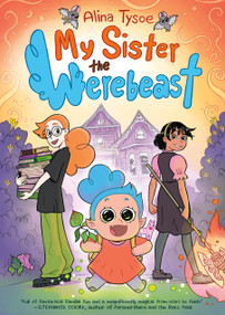 My Sister the Werebeast (A Graphic Novel) by Alina Tysoe, 9781250896698