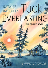 Tuck Everlasting: The Graphic Novel - 9780374391867 by Natalie Babbitt, K. Woodman-Maynard, K. Woodman-Maynard, 9780374391867