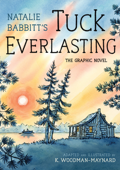 Tuck Everlasting: The Graphic Novel - 9780374391867 by Natalie Babbitt, K. Woodman-Maynard, K. Woodman-Maynard, 9780374391867