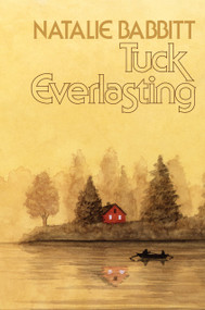 Tuck Everlasting, 50th Anniversary Edition by Natalie Babbitt, Gabrielle Zevin, Bagram Ibatoulline, 9780374391980