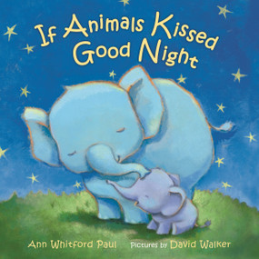 If Animals Kissed Good Night (A Padded Board Book) by Ann Whitford Paul, David Walker, 9780374393816