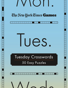 New York Times Games Tuesday Crosswords (50 Easy Puzzles) by The New York Times, Will Shortz, 9781250396228