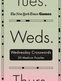 New York Times Games Wednesday Crosswords (50 Medium Puzzles) by The New York Times, Will Shortz, 9781250396259