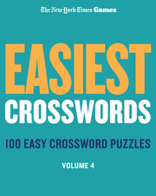 New York Times Games Easiest Crosswords Volume 4 (100 Easy Crossword Puzzles) by The New York Times, Will Shortz, 9781250396266