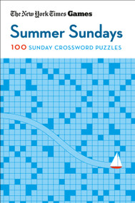 New York Times Games Summer Sundays (100 Sunday Crossword Puzzles) by The New York Times, Will Shortz, 9781250396280