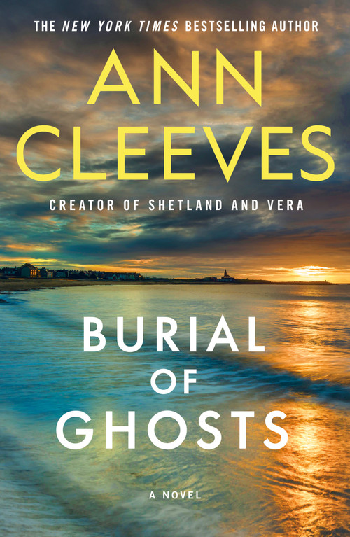 Burial of Ghosts (A Novel) by Ann Cleeves, 9781250391674