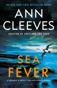 Sea Fever (A George & Molly Palmer-Jones Novel) by Ann Cleeves, 9781250391711