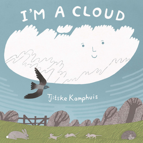 I'm a Cloud by Tjitske Kamphuis, Tjitske Kamphuis, 9781250360953