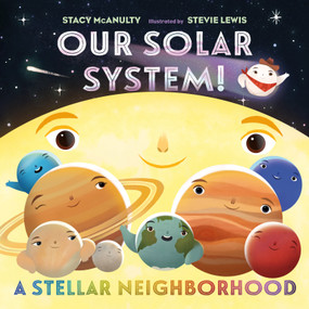 Our Solar System! A Stellar Neighborhood by Stacy McAnulty, Stevie Lewis, 9781250813473