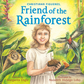 Christiana Figueres, Friend of the Rainforest by Margarita Engle, Nazareth Hidalgo Lobo, 9781250843043