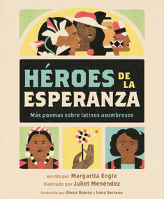 Héroes de la esperanza (Más poemas sobre latinos asombrosos) (Spanish Edition) by Margarita Engle, Juliet Menéndez, 9781250339126