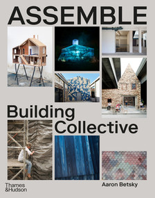 Assemble (Building Collective) by Aaron Betsky, 9780500027004