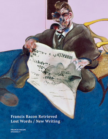Francis Bacon Retrieved (Lost Words / New Writing) by Martin Harrison, Maria Balaska, Amanda Harrison, Darian Leader, 9780500966273