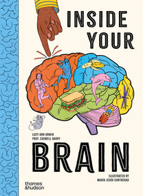 Inside Your Brain (Ten Discoveries That Reveal How the Brain Works) by Lucy Ann Unwin, Caswell Barry, María Jesús Contreras, 9780500653807
