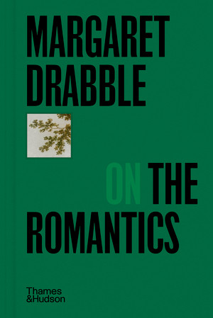 Margaret Drabble on the Romantics by Margaret Drabble, 9780500029497
