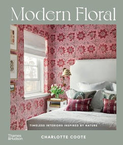 Modern Floral (Timeless Interiors Inspired by Nature) by Charlotte Coote, 9781760764791