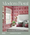 Modern Floral (Timeless Interiors Inspired by Nature) by Charlotte Coote, 9781760764791