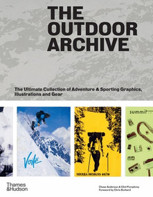 The Outdoor Archive (The Ultimate Collection of Adventure & Sporting Graphics, Illustrations and Gear) by Chase Anderson, Clint Pumphrey, Chris Burkard, 9780500025994