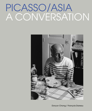 Picasso/Asia (A Conversation) by Doryun Chong, François Dareau, 9780500481141