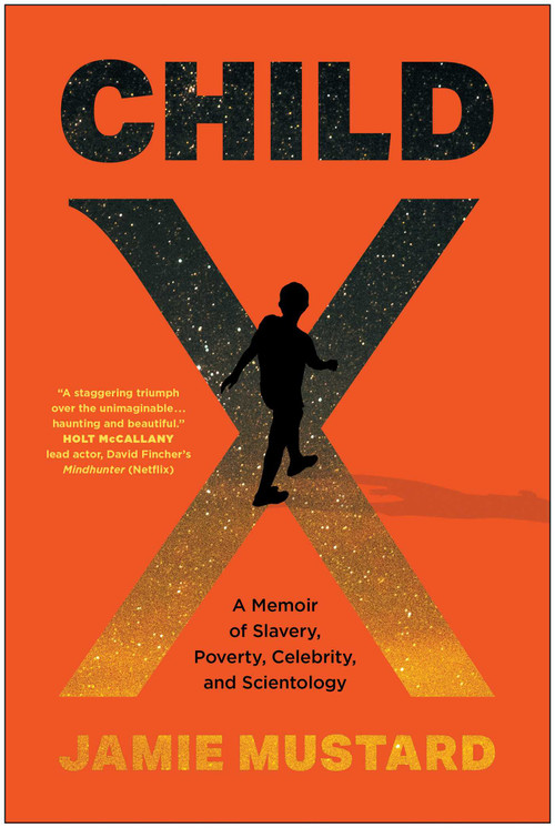 Child X (A Memoir of Slavery, Poverty, Celebrity, and Scientology) by Jamie Mustard, 9781637747087