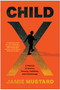 Child X (A Memoir of Slavery, Poverty, Celebrity, and Scientology) by Jamie Mustard, 9781637747087