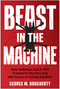 Beast in the Machine (How Robotics and AI Will Transform Warfare and the Future of Human Conflict) by George M. Dougherty, 9781637747186
