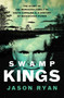 Swamp Kings (The Story of the Murdaugh Family of South Carolina and a Century of Backwoods Power) - 9781639369478 by Jason Ryan, 9781639369478