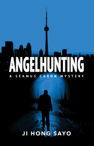 Angelhunting (A Seamus Caron Mystery) by Ji Hong Sayo, 9781770418172