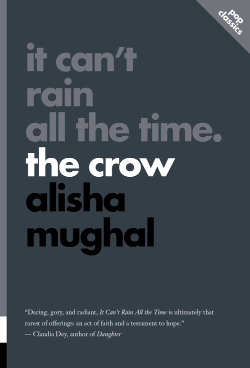 It Can't Rain All the Time (The Crow) by Alisha Mughal, 9781770418189